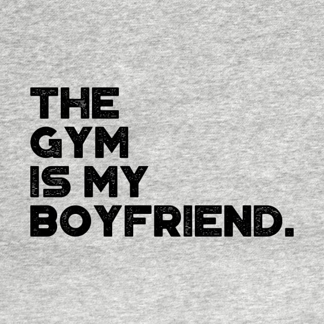 The Gym Is My Boyfriend Funny Vintage Retro by truffela